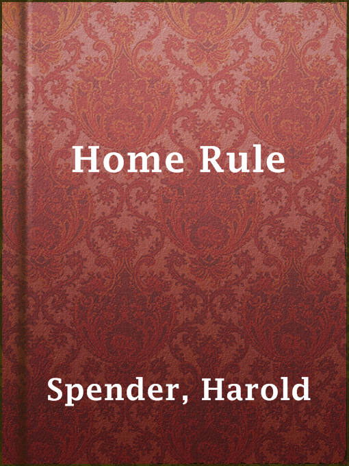 Title details for Home Rule by Harold Spender - Available